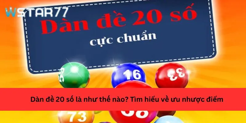 Dàn đề 20 số là như thế nào? Tìm hiểu về ưu nhược điểm
