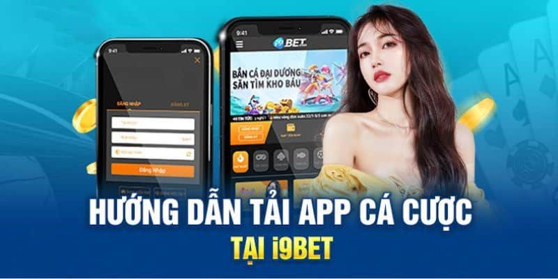 Tải app i9bet để trải nghiệm kho game hấp dẫn