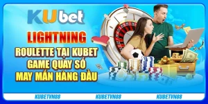 22-lightning-roulette-tai-kubet-game-quay-so-may-man-hang-dau